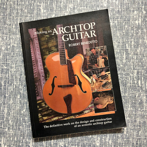 Making an Archtop Guitar Used  -  Robert Benedetto